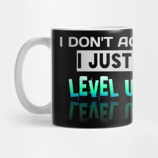 I Don't Age I Just Level Up - Gamer - Gaming Lover Gift - Graphic Typographic Text Saying Mug